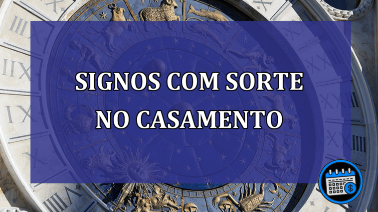 Sorte no casamento; saiba os signos que possuem