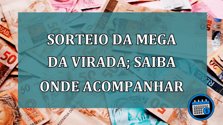 Sorteio da Mega da Virada; saiba onde acompanhar