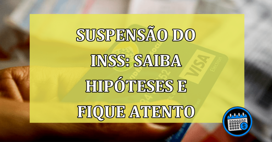 Suspensão do INSS: saiba possibilidades