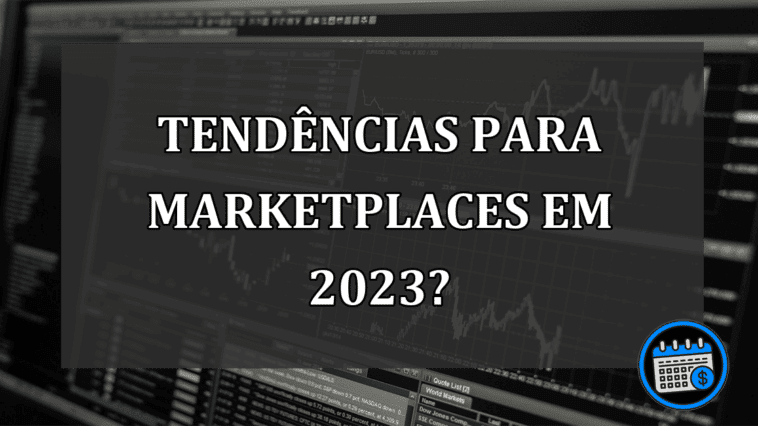 TENDÊNCIAS para MARKETPLACES em 2023?