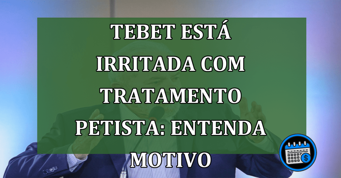 Simone Tebet está irritada com tratamento petista