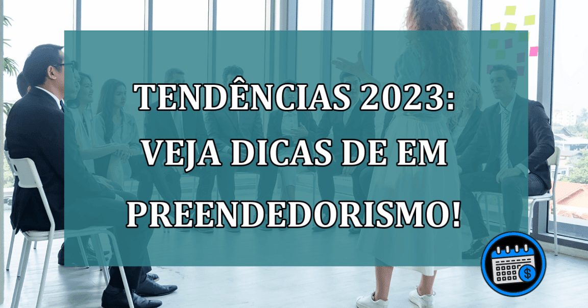 Tendências 2023: veja dicas de empreendedorismo!