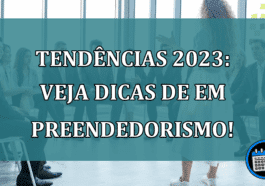 Tendências 2023: veja dicas de empreendedorismo!