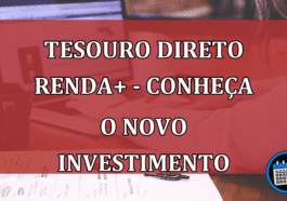 Tesouro Direto RendA+ - Conheça o novo investimento