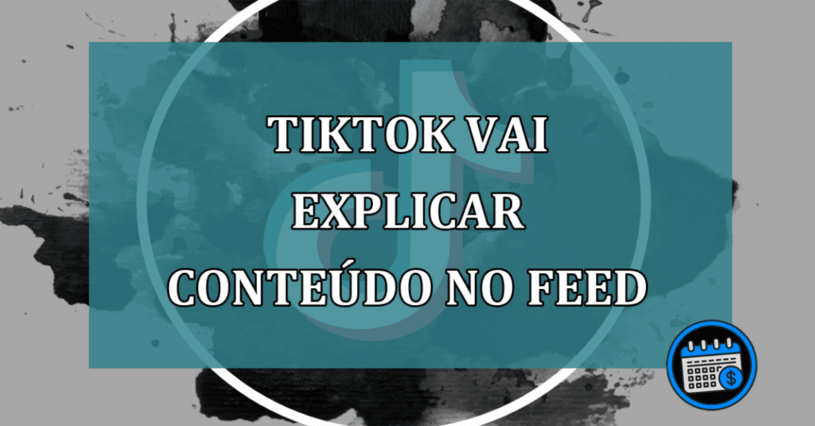 TikTok vai explicar conteudo no Feed