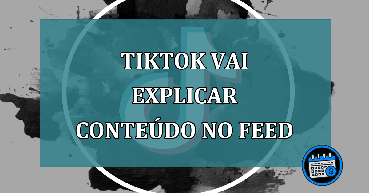 TikTok vai explicar conteudo no Feed