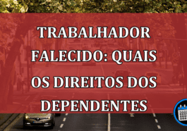 Trabalhador Falecido: quais os direitos dos dependentes