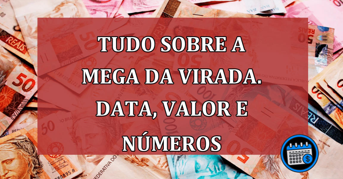 Tudo sobre a Mega da Virada. Data, valor e numeros