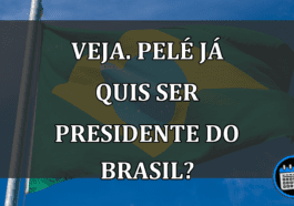 Veja. PELÉ já quis ser PRESIDENTE do Brasil?