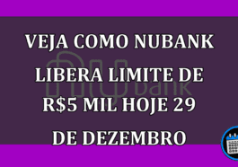 Veja como Nubank libera limite de R$5 mil hoje 29 de dezembro