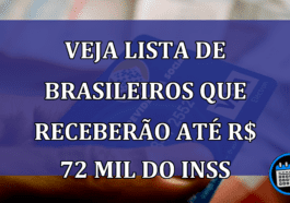 Veja lista de brasileiros que receberão até R$ 72 mil do INSS