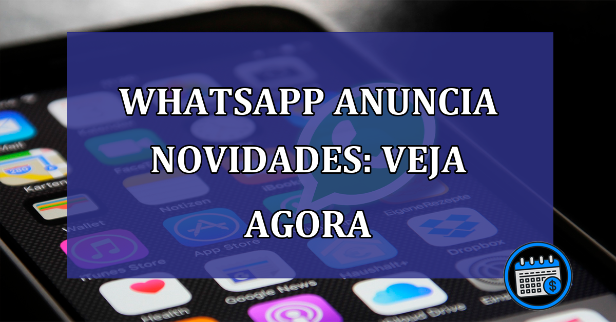 WhatsApp anuncia novidades: veja agora