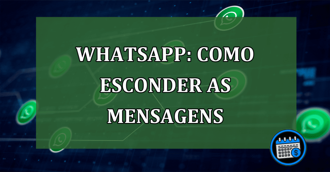 Whatsapp Como esconder as mensagens