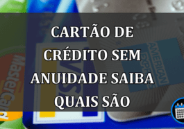 cartão de crédito sem anuidade saiba quais são