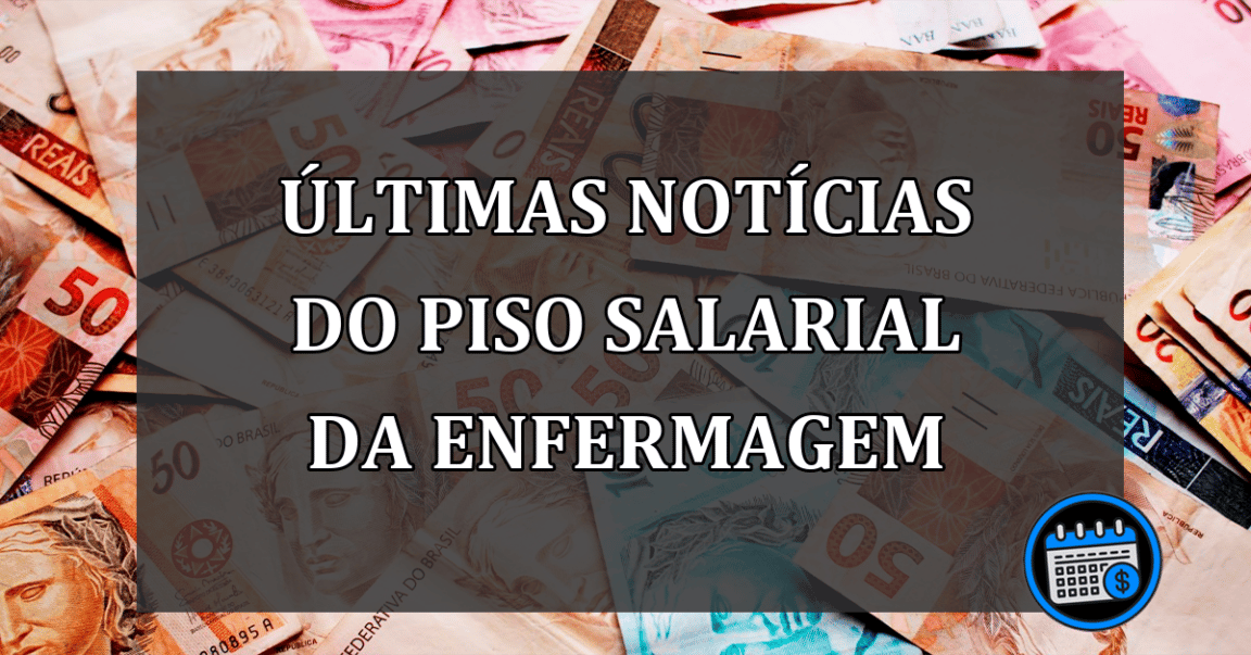 últimas notícias do piso salarial da enfermagem