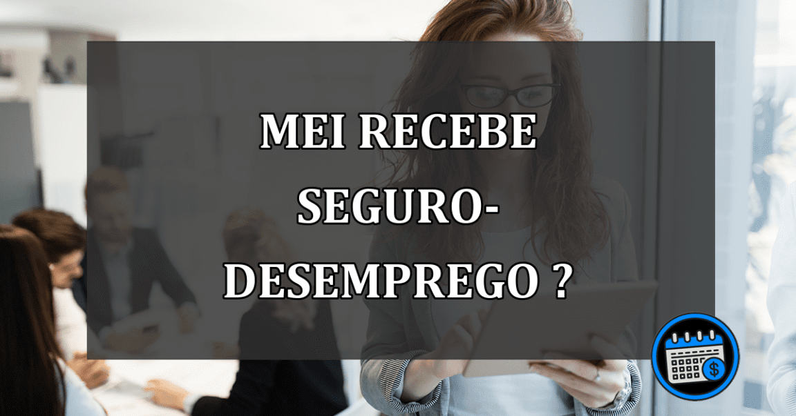 mei recebe seguro-desemprego ?