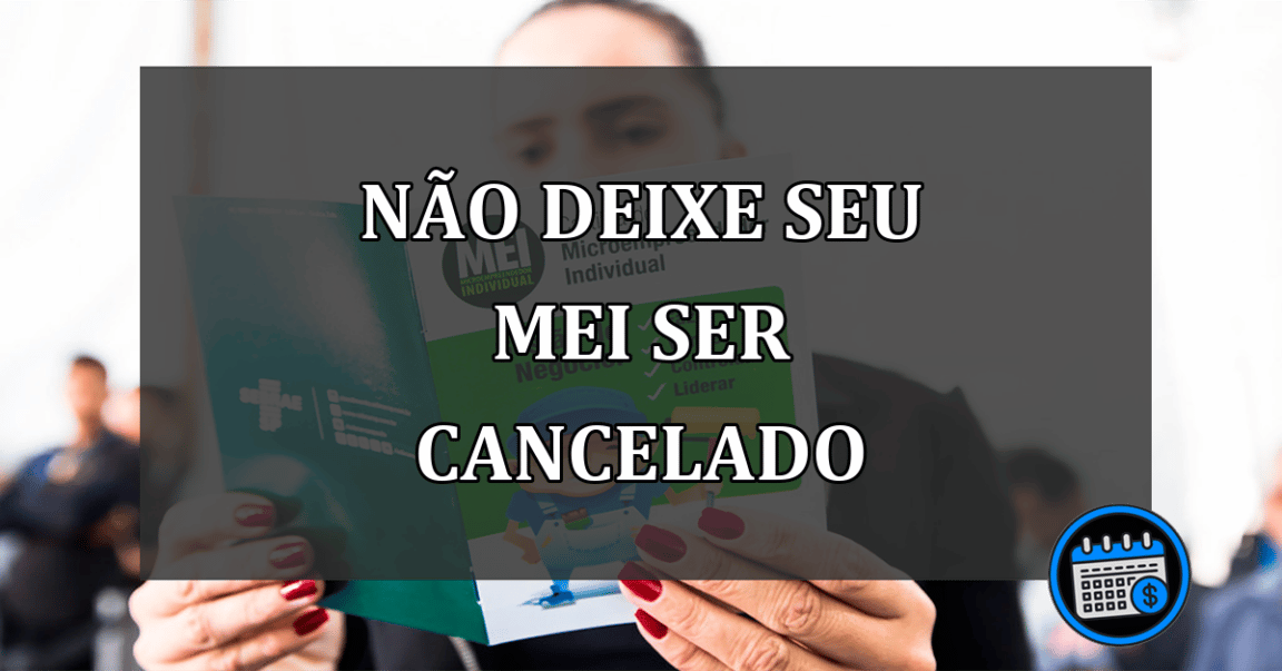 não deixe seu mei ser cancelado