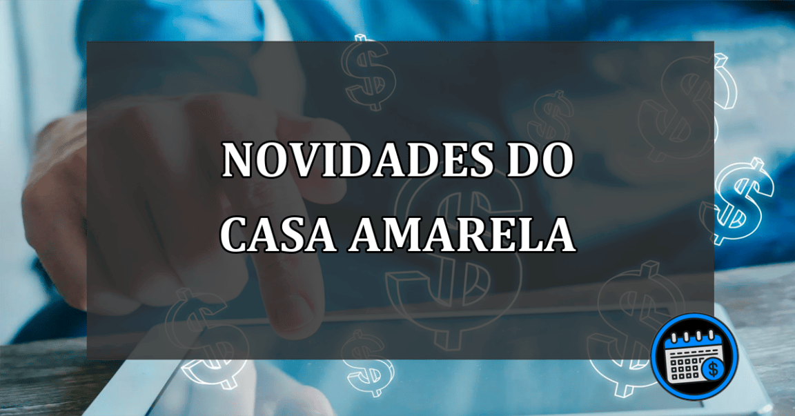 novidades do casa amarela