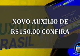 novo auxílio de R$150,00 confira