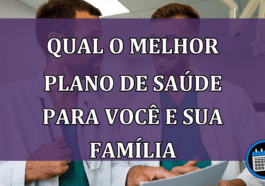 qual o melhor plano de saude para voce e sua familia