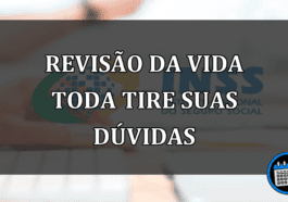 revisão da vida toda tire suas dúvidas