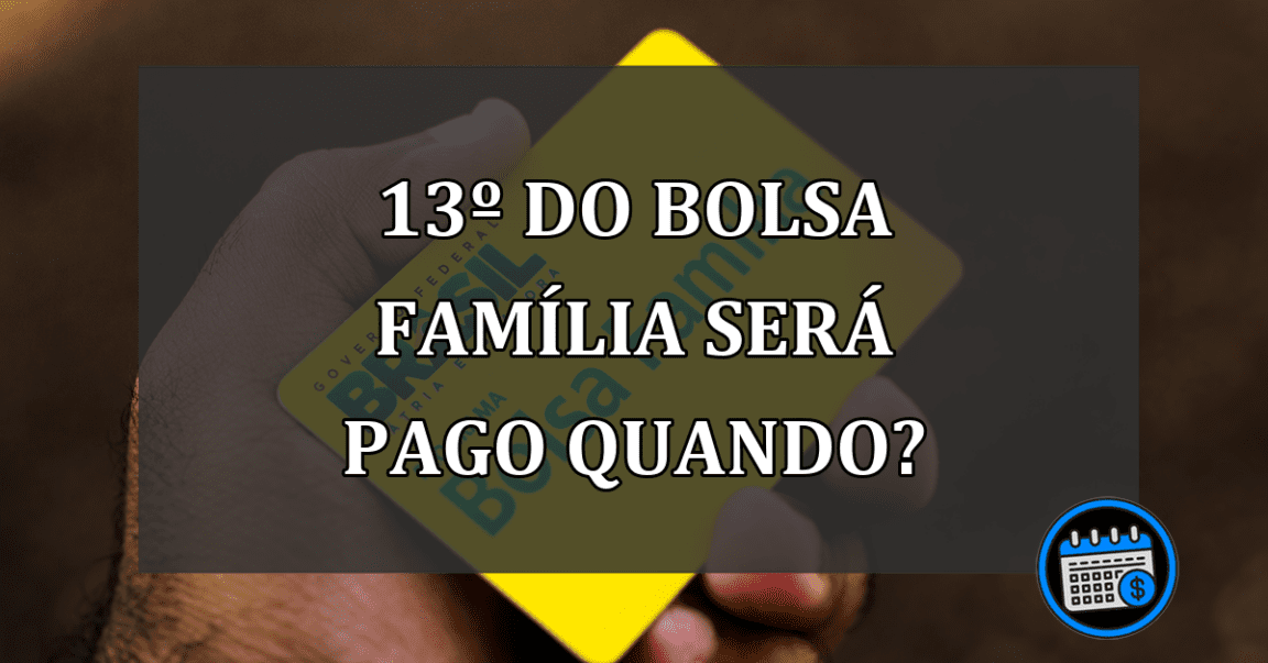 13º do bolsa família será pago quando?