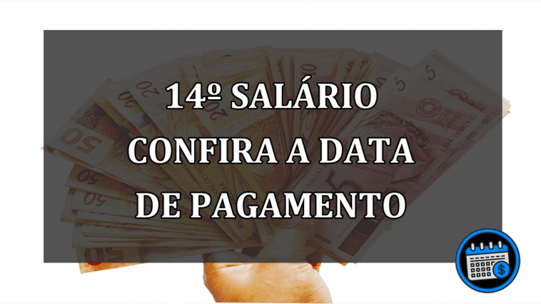 14º SALÁRIO CONFIRA A DATA DE PAGAMENTO