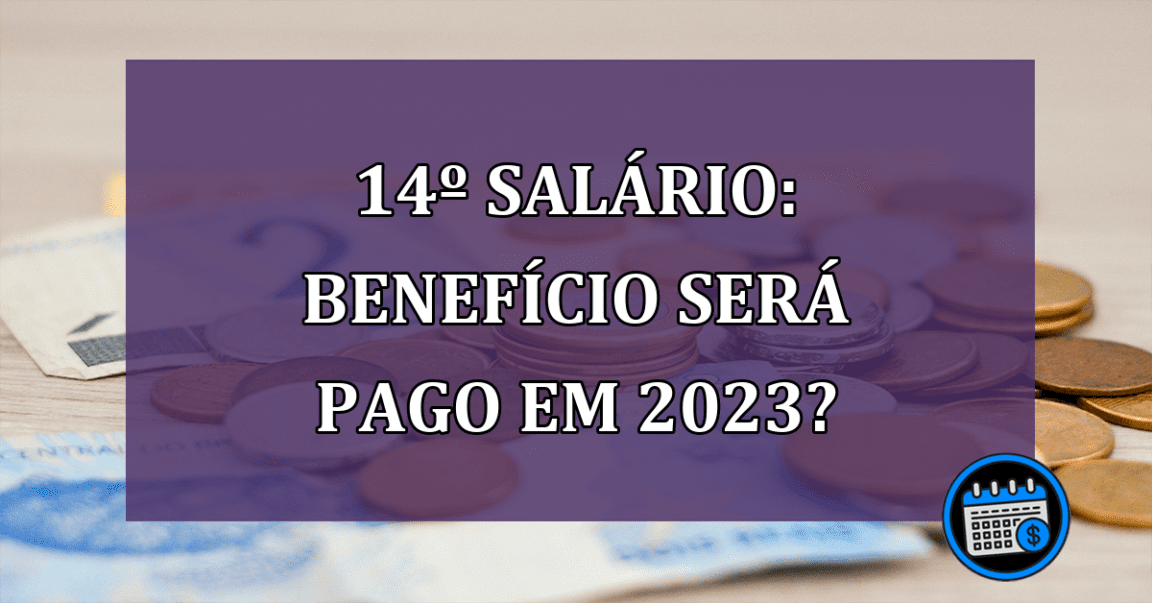 14º Salário: Benefício será pago em 2023?