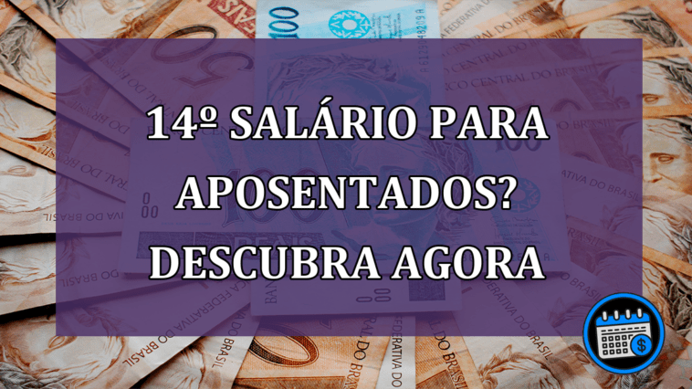 14º Salário para aposentados? Descubra agora