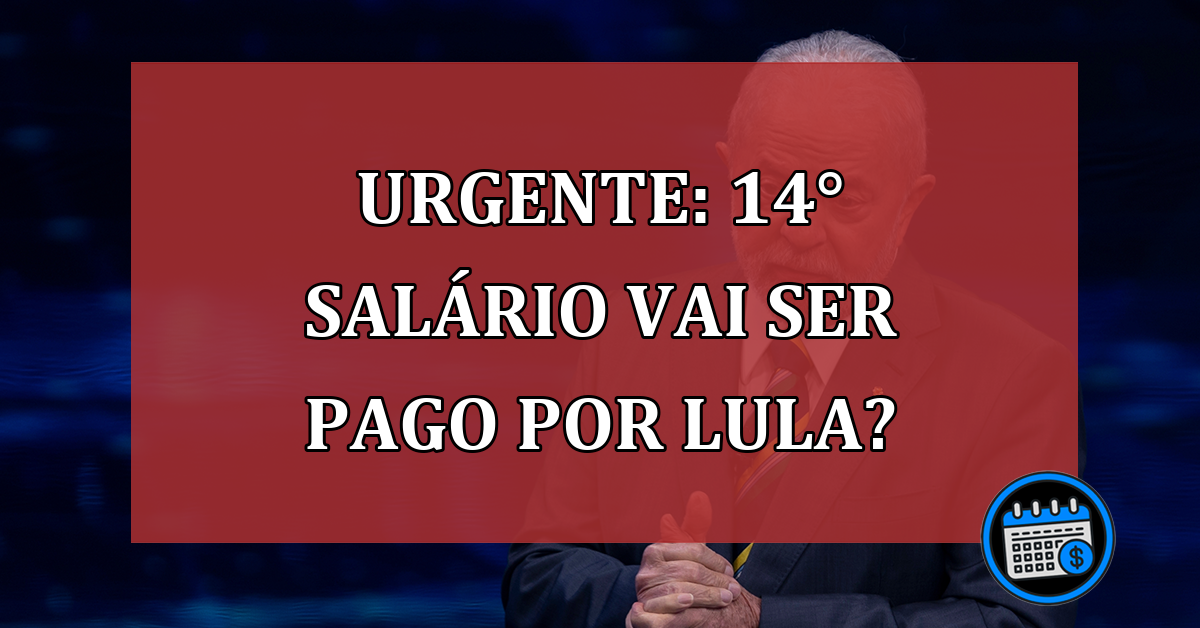 14º será pago por Lula?