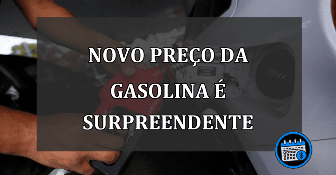 NOVO PREÇO DA GASOLINA É SURPREENDENTE