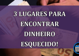 3 lugares para encontrar dinheiro esquecido!