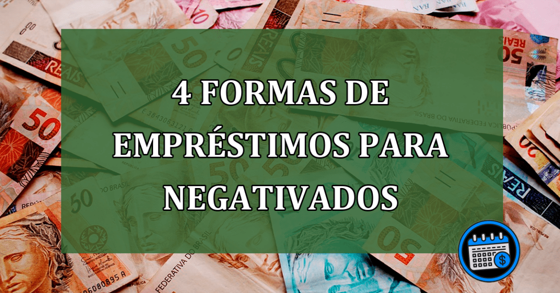 4 formas de emprestimos para negativados