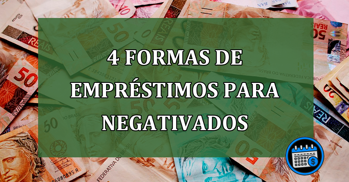 4 formas de emprestimos para negativados