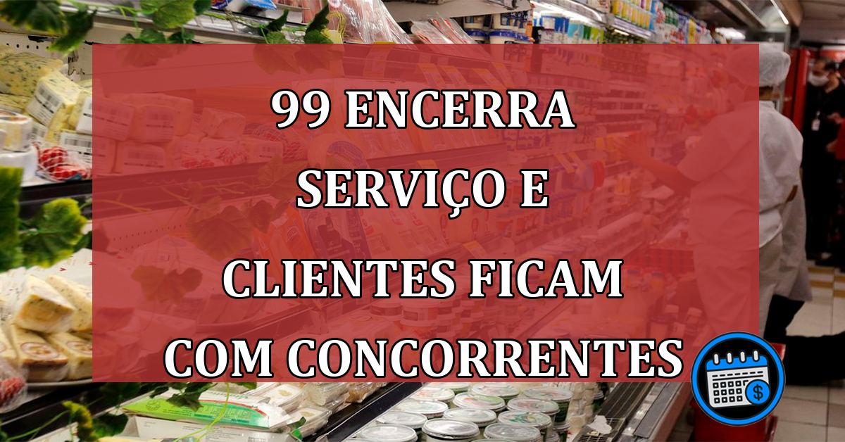 99 encerra serviço e clientes ficam com concorrentes