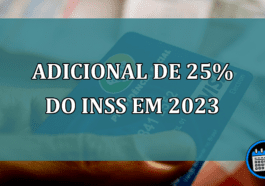 ADICIONAL de 25% do INSS em 2023