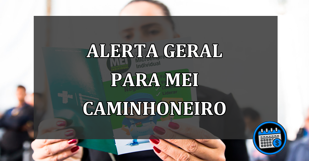 ALERTA geral para MEI Caminhoneiro