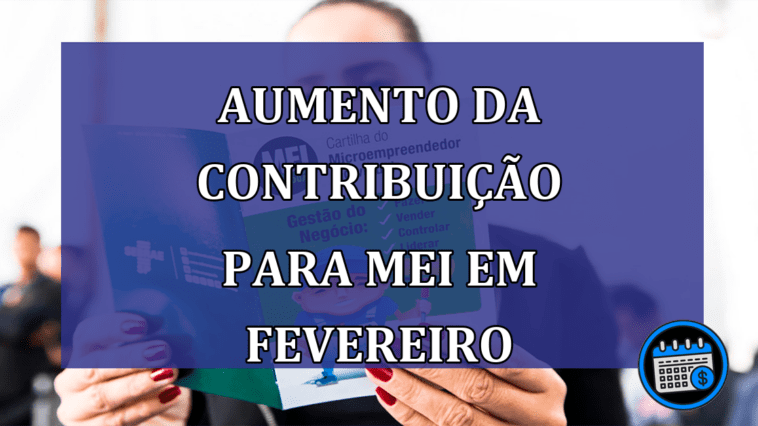 AUMENTO da Contribuição do MEI Começa em Fevereiro