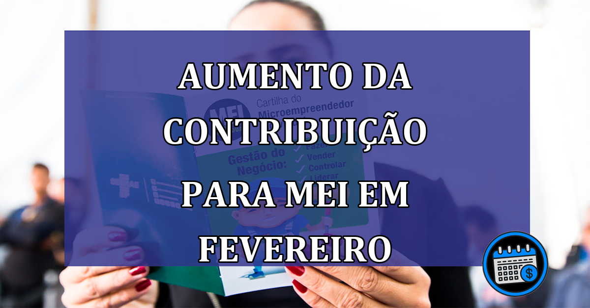 AUMENTO da Contribuição do MEI Começa em Fevereiro