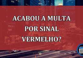 Acabou a multa por sinal vermelho? Entenda situação!