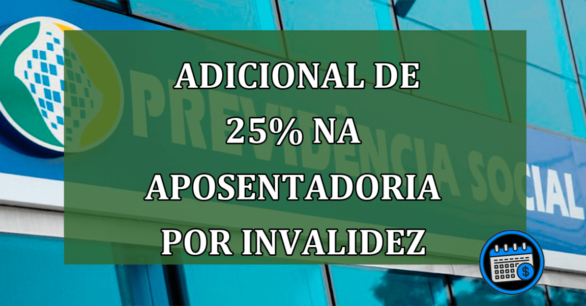 INSS: Aposentadoria Por Invalidez Pode Ganhar Adicional De 25%. Veja Como