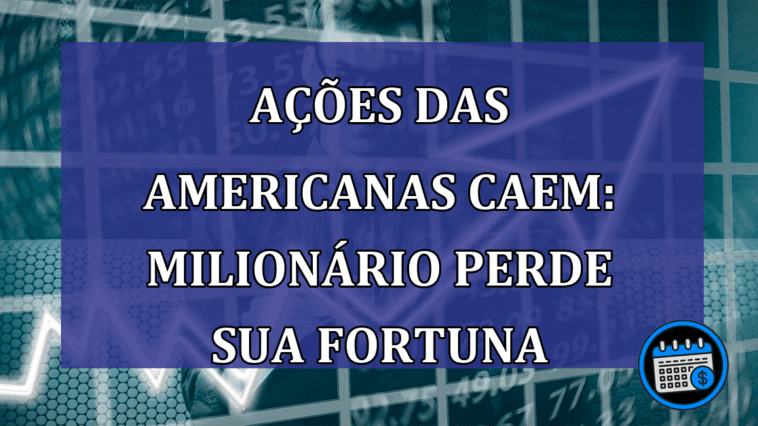 Ações das Americanas Caem: Milionário perde sua fortuna