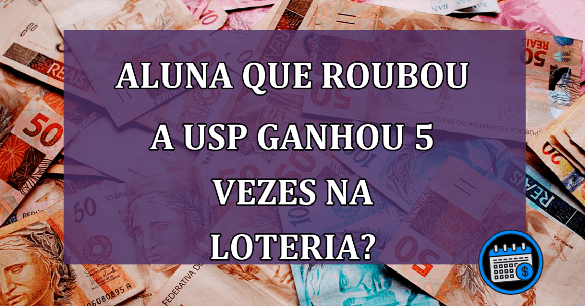 Aluna que roubou a USP já ganhou 5 vezes na loteria?