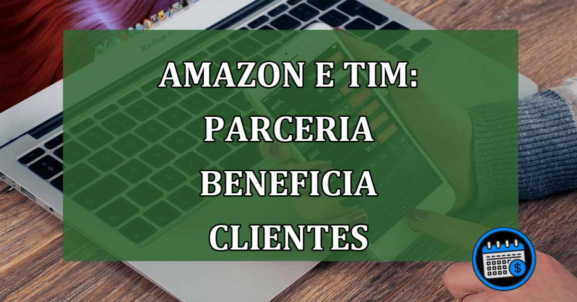 Amazon e TIM: parceria beneficia clientes