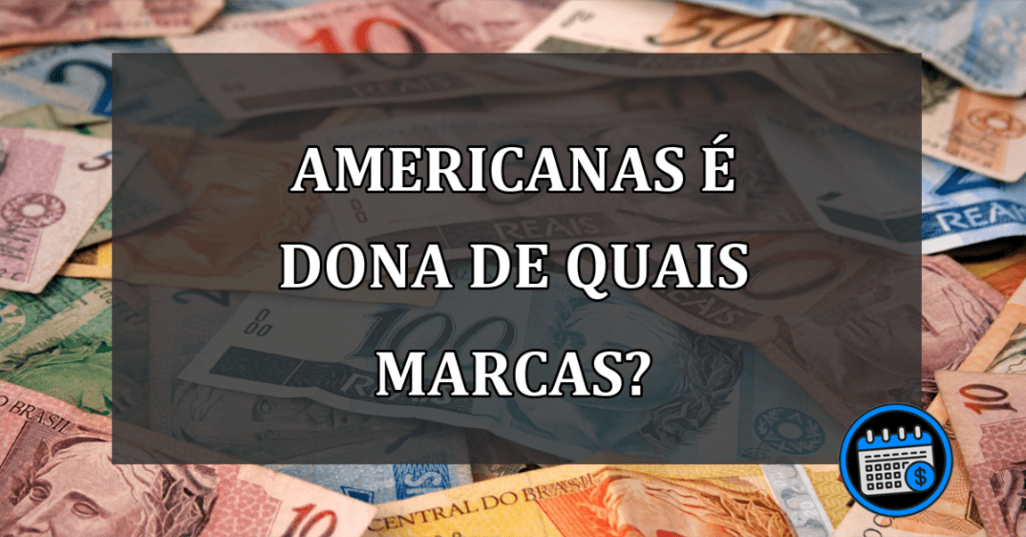 Americanas é dona de quais marcas?