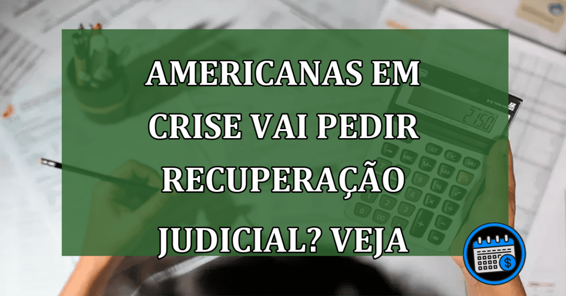 Americanas passa por crise e pode pedir recuperação judicial