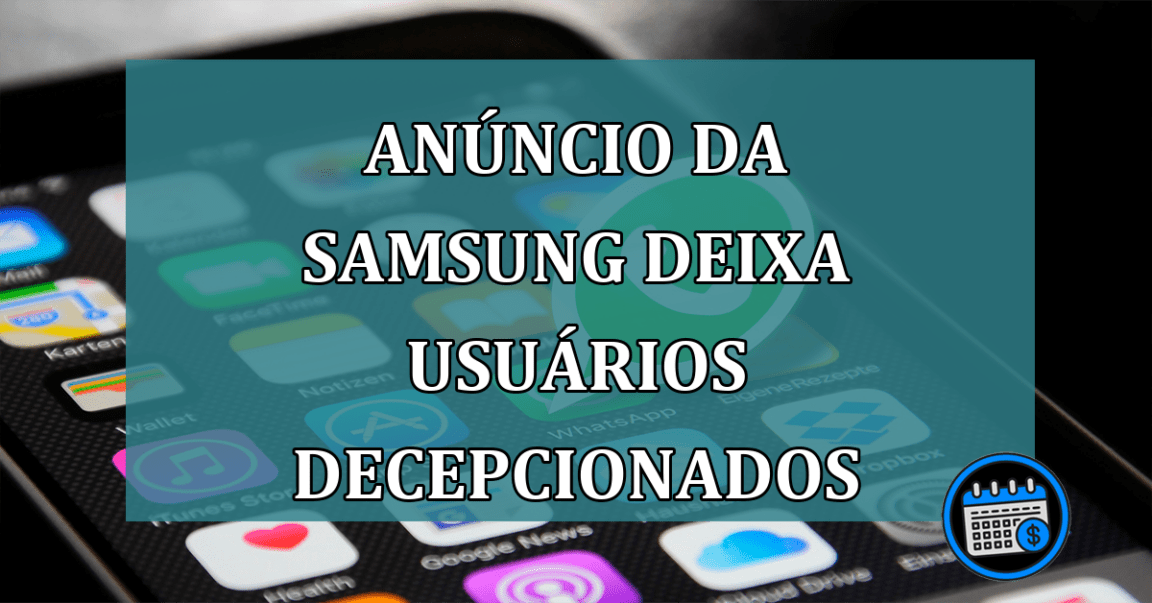 Anúncio da Samsung deixa muitos usuários decepcionados