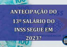 Antecipação do 13º Salário do INSS Segue em 2023?