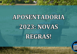 Novas regras de aposentadoria a partir de 2023