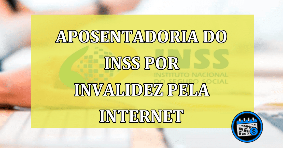 Aposentadoria do INSS por invalidez pela internet